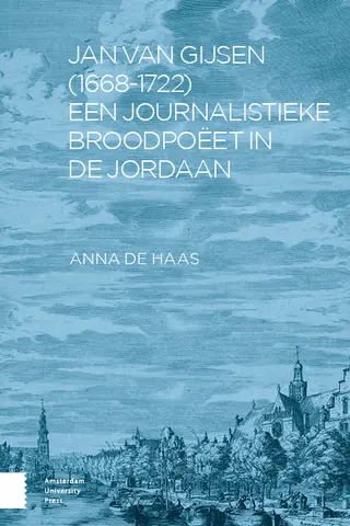 Jan van Gijsen (1668-1722), een journalistieke broodpoëet in de Jordaan