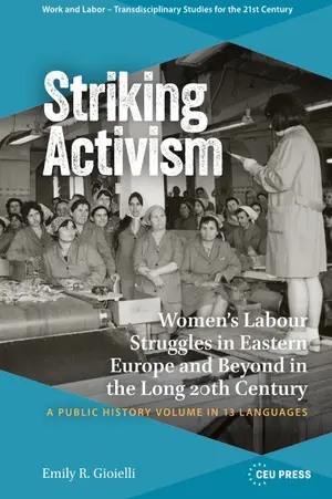 Striking Activism: Women’s Labour Struggles in Eastern Europe and Beyond in the Long 20th Century