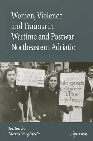 Women, Violence and Trauma in Wartime and Postwar Northeastern Adriatic