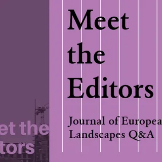 Meet the Editors: Journal of European Landscapes Q&A