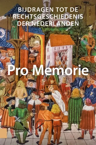 Pro Memorie. Bijdragen tot de rechtsgeschiedenis der Nederlanden